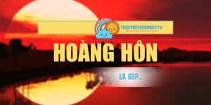 Hoàng Hôn Là Gì? Top 4 Địa Điểm Ngắm Hoàng Hôn Đẹp Nhất