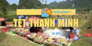 Tết Thanh Minh Là Gì? 2 Việc Cần Làm Trong Ngày Thanh Minh 