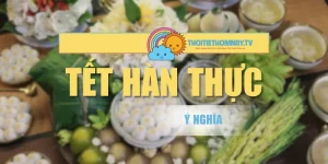 Ý Nghĩa Tết Hàn Thực Đối Với Đời Sống Người Việt Nam