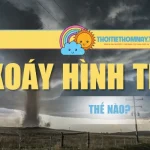 Lốc Xoáy Hình Thành Thế Nào? Đánh Giá Mức Độ Tàn Phá