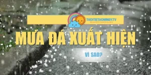 Mưa Đá Vì Sao Xuất Hiện – Dấu Hiệu Nhận Biết Chính Xác