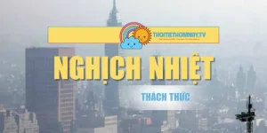 Nghịch Nhiệt | Thách Thức Thiên Nhiên Đến Đời Sống Hiện Nay